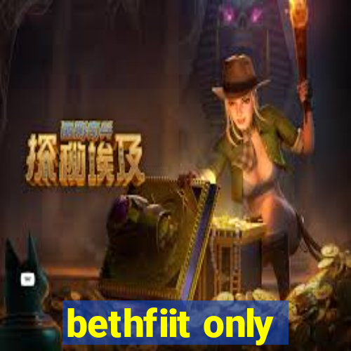 bethfiit only